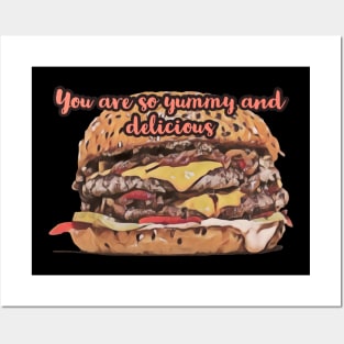 You are so yummy and delicious Posters and Art